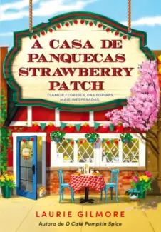 A Casa de Panquecas Strawberry - Laurie Gilmore