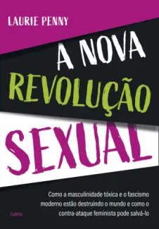 A Nova Revolução Sexual - Laurie Penny