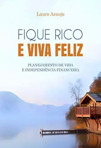 Fique Rico e Viva Feliz  -  Lauro de Araújo Silva Neto