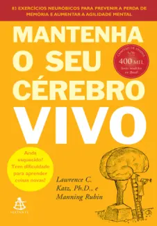 Mantenha o seu cérebro vivo -  Lawrence C. Katz