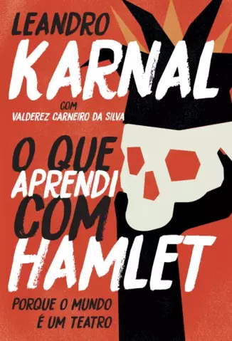 O Que Aprendi Com Hamlet  -  Leandro Karnal
