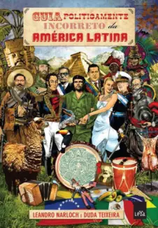 Guia Politicamente Incorreto Da America Latina   -  Leandro Narloch