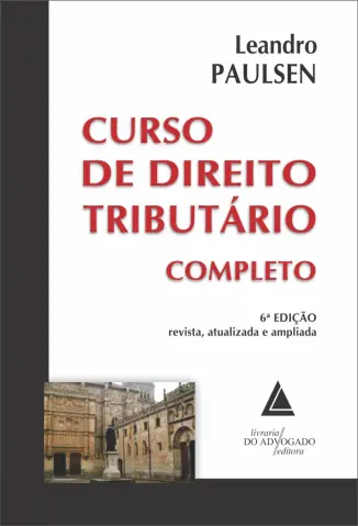 Curso de Direito Tributário Completo - Leandro Paulsen