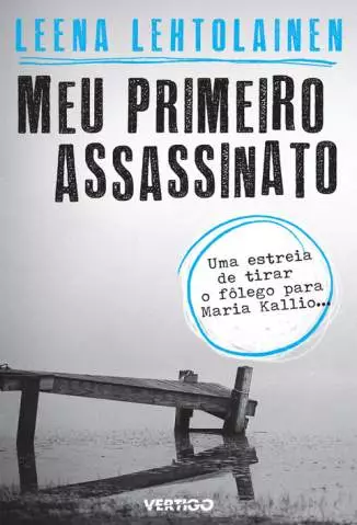 Meu Primeiro Assassinato  -  Maria Kallio  - Vol.  1  -  Leena Lehtolainen