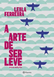 A Arte de ser Leve - Leila Ferreira