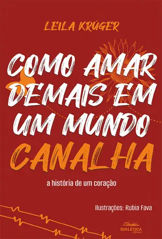 Como amar demais em um mundo canalha - Leila Krüger