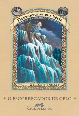 O Escorregador de Gelo  -  Desventuras em série  - Vol.  10  -  Lemony Snicket