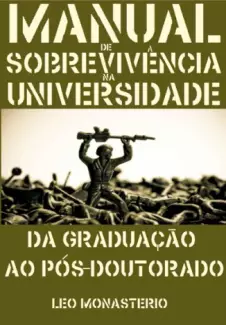 Manual de sobrevivência na Universidade  -  Leo Monasterio