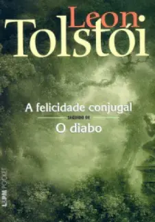 A Felicidade Conjugal Seguido de O Diabo - Leon Tolstoi