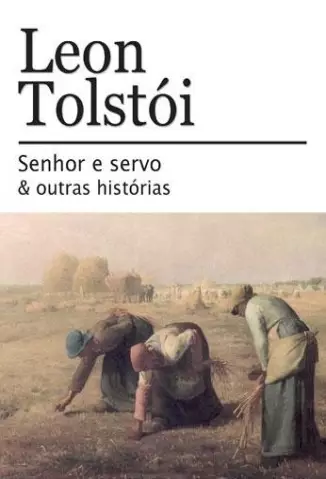Senhor  E  Servo E Outras Histórias   -  Leon Tolstói