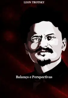 Balanço e Perspectivas - Leon Trotsky
