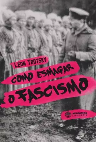 Como Esmagar o Fascismo  -  Leon Trotsky
