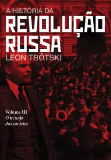 A História da Revolução Russa  Vol 03  -  Leon Trotsky