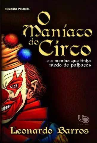 O Maníaco Do Circo  -  E o Menino que tinha Medo de Palhaços - Leonardo Barros
