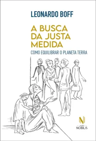 A Busca da Justa Medida - Leonardo Boff