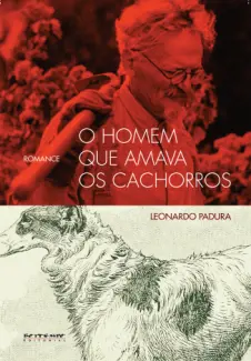  O Homem Que Amava Os Cachorros  -  Leonardo Padura   