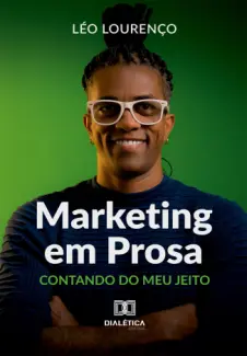 Marketing em Prosa - Leonardo da Silva Lourenço