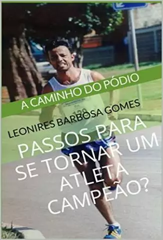 Passos para Se Tornar um Atleta Campeão  -  Leonires Barbosa Gomes