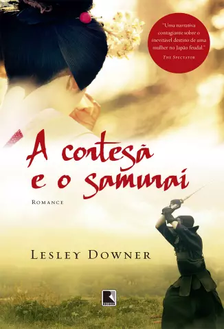 A Cortesã e o Samurai  -  Lesley Downer
