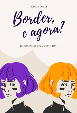 Border, e agora?: Do diagnóstico ao dia a dia - Leticia Lopes