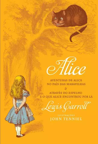 Alice  -  Aventuras de Alice no País das Maravilhas & Através Espelho e o que Alice Encontrou Por Lá  -  Lewis Carroll