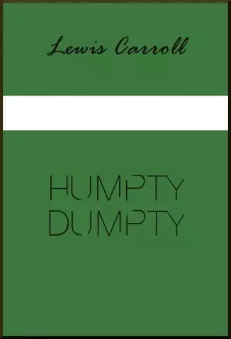 Humpty Dumpty  -  Lewis Carroll