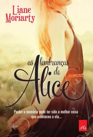 As Lembranças de Alice  -  Liane Moriarty