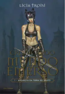 A Garota da Terra do Vento  -  Crônicas Do Mundo Emerso   - Vol.  1  -  Licia Troisi