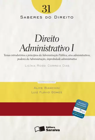  Col. Saberes Do Direito  - Direito Administrativo I   - Vol.  31  -  Licínia Rossi Correia Dias