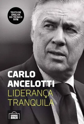 Carlo Ancelotti - Liderança Tranquila