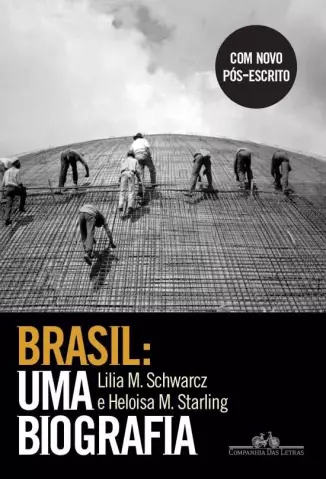 Brasil, uma biografia - Lilia Moritz Schwarcz e Heloísa Starling