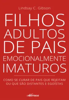 Filhos Adultos de pais Emociona - Lindsay C. Gibson