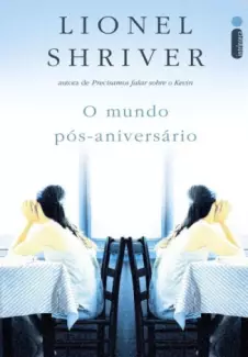 O Mundo Pós-Aniversário  -  Lionel Shriver