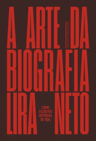 A arte da Biografia - Lira Neto