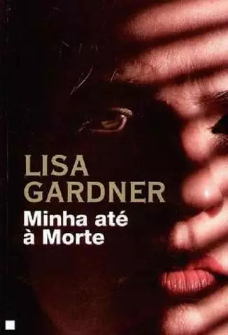 Minha Até à Morte  -  Quincy & Rainie  - Vol.  1  -  Lisa Gardner