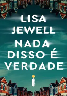 Nada Disso é Verdade - Lisa Jewell