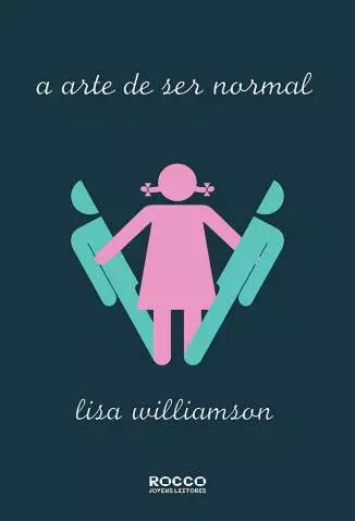 A Arte de Ser Normal  -  Lisa Williamson