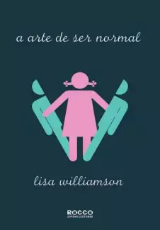 A Arte de Ser Normal  -  Lisa Williamson