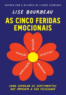 As Cinco Feridas Emocionais -  Lise Bourbeau