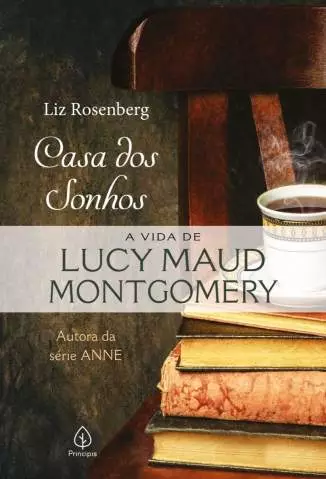 Casa dos Sonhos: a Vida de Lucy Maud Montgomery  -  Liz Rosenberg