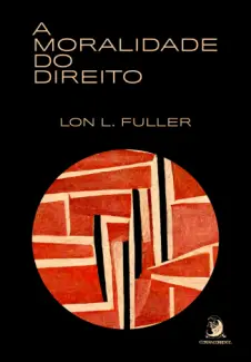 A Moralidade do Direito - Lon L. Fuller