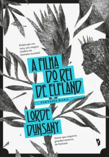 A Filha do Rei de Elfland - Lorde Dunsany