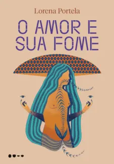 O Amor e Sua Fome - Lorena Portela