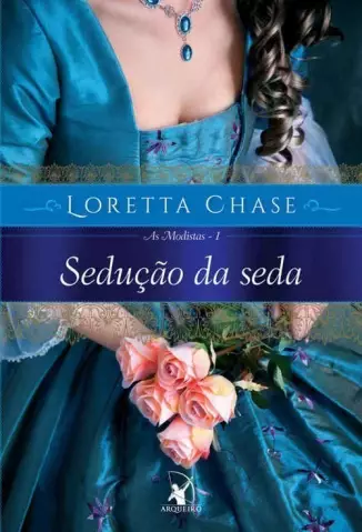 Sedução da Seda  -  As Modistas  - Vol.  1 - Loretta Chase