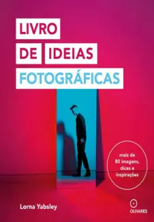 Livro de Ideias Fotográficas - Lorna Yabsley