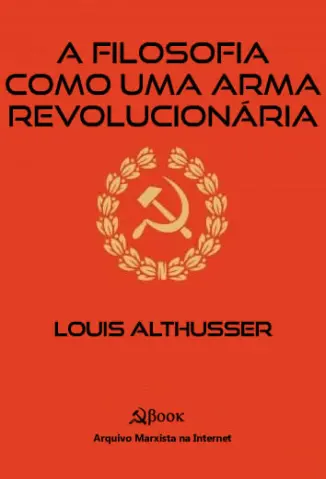 A Filosofia como uma arma Revolucionária - Louis Althusser