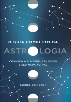 O guia completo da astrologia -  Louise Edington