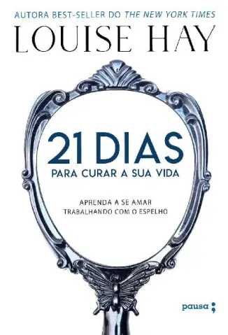 21 dias para Curar sua vida - Louise Hay