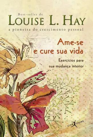 Ame-se e cure sua vida - Louise L. Hay