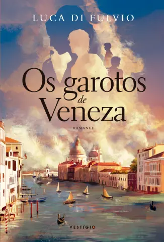 Os Garotos de Veneza - Luca Di Fulvio